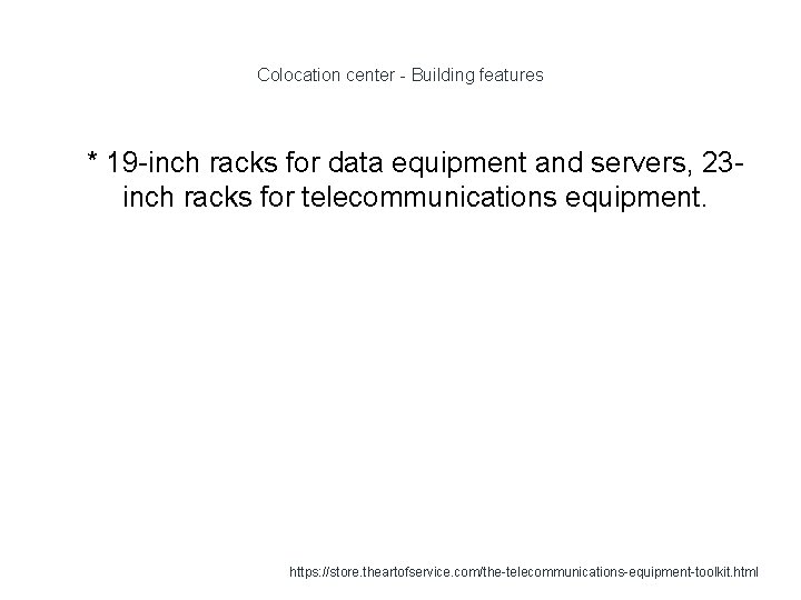 Colocation center - Building features 1 * 19 -inch racks for data equipment and