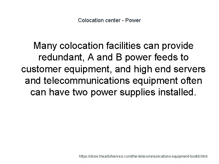 Colocation center - Power Many colocation facilities can provide redundant, A and B power