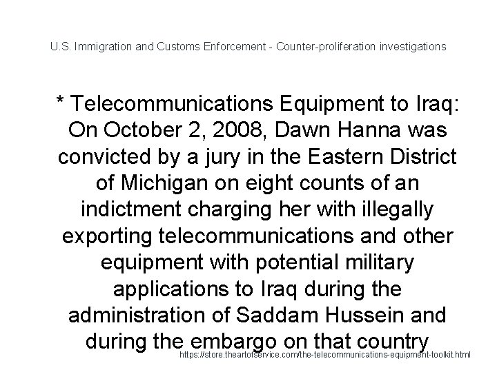 U. S. Immigration and Customs Enforcement - Counter-proliferation investigations 1 * Telecommunications Equipment to
