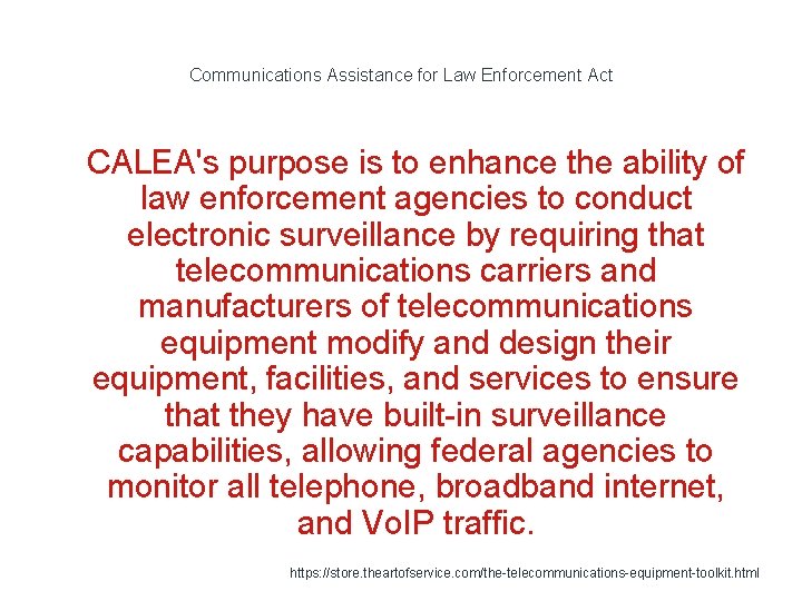 Communications Assistance for Law Enforcement Act 1 CALEA's purpose is to enhance the ability