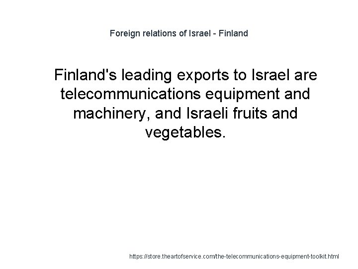 Foreign relations of Israel - Finland 1 Finland's leading exports to Israel are telecommunications