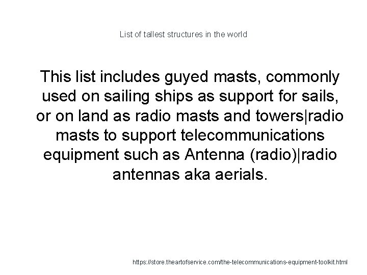 List of tallest structures in the world 1 This list includes guyed masts, commonly