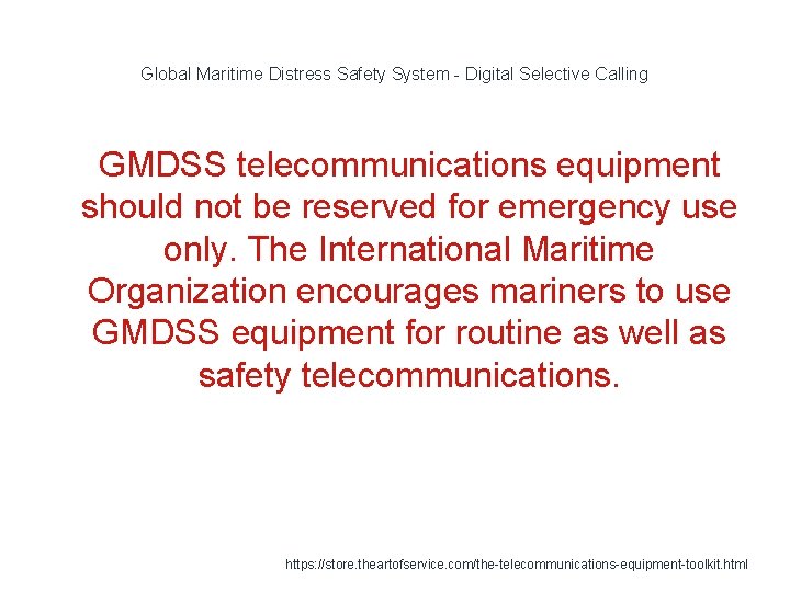 Global Maritime Distress Safety System - Digital Selective Calling 1 GMDSS telecommunications equipment should