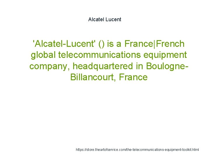 Alcatel Lucent 1 'Alcatel-Lucent' () is a France|French global telecommunications equipment company, headquartered in