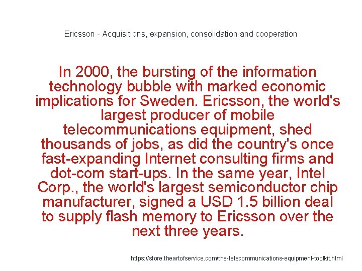 Ericsson - Acquisitions, expansion, consolidation and cooperation In 2000, the bursting of the information
