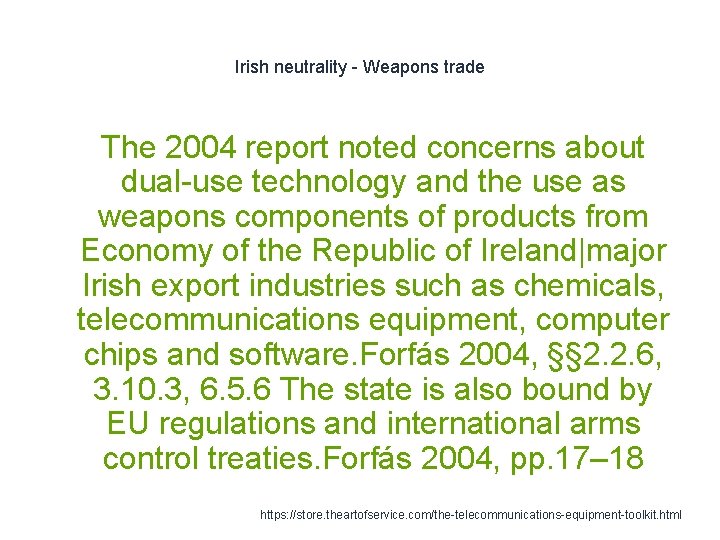 Irish neutrality - Weapons trade The 2004 report noted concerns about dual-use technology and