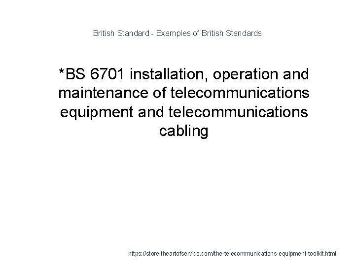 British Standard - Examples of British Standards 1 *BS 6701 installation, operation and maintenance
