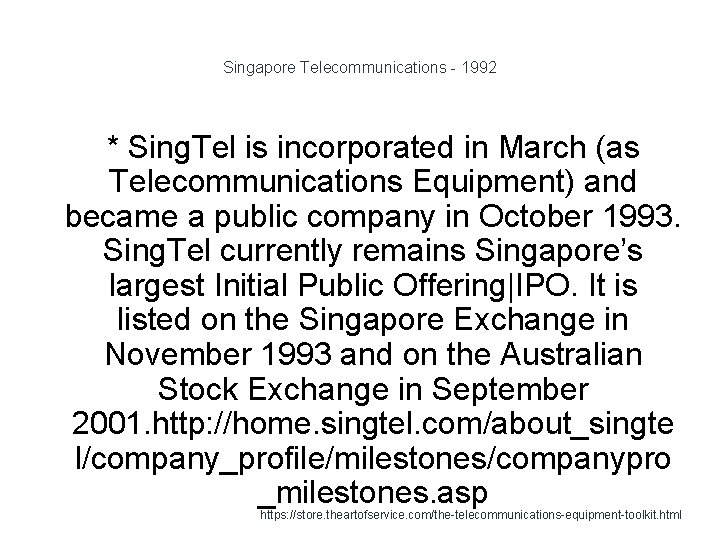 Singapore Telecommunications - 1992 * Sing. Tel is incorporated in March (as Telecommunications Equipment)