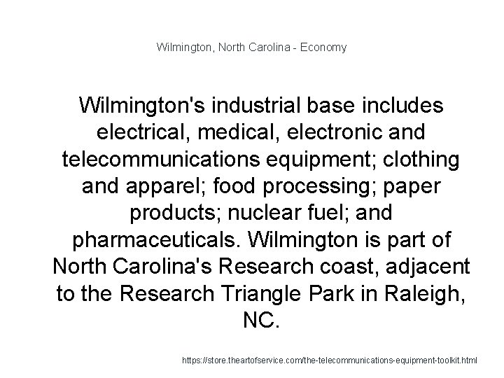 Wilmington, North Carolina - Economy Wilmington's industrial base includes electrical, medical, electronic and telecommunications