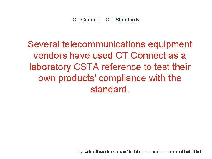 CT Connect - CTI Standards 1 Several telecommunications equipment vendors have used CT Connect