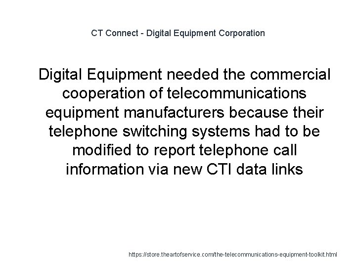 CT Connect - Digital Equipment Corporation 1 Digital Equipment needed the commercial cooperation of