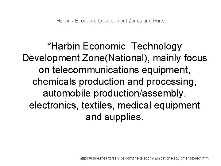 Harbin - Economic Development Zones and Ports *Harbin Economic Technology Development Zone(National), mainly focus