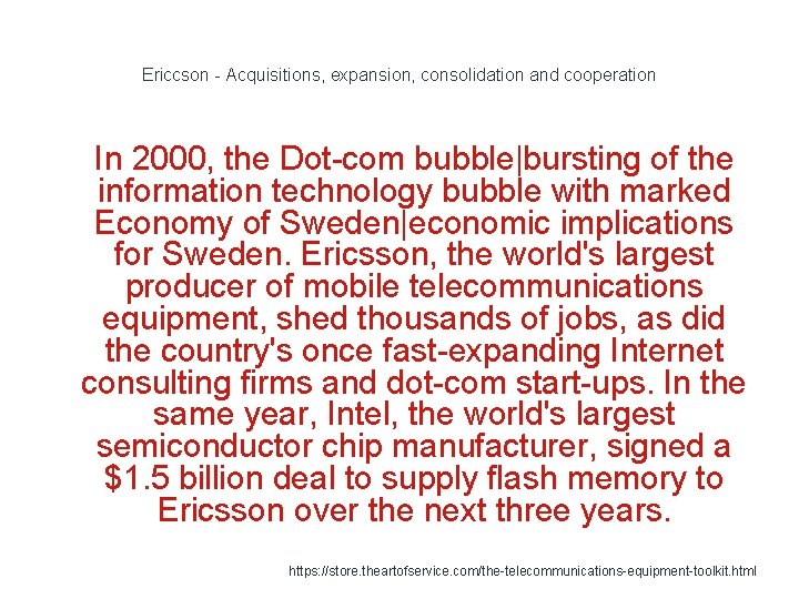 Ericcson - Acquisitions, expansion, consolidation and cooperation 1 In 2000, the Dot-com bubble|bursting of