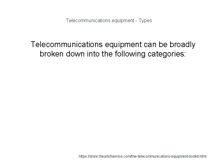 Telecommunications equipment - Types 1 Telecommunications equipment can be broadly broken down into the