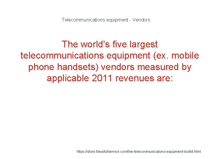 Telecommunications equipment - Vendors The world's five largest telecommunications equipment (ex. mobile phone handsets)