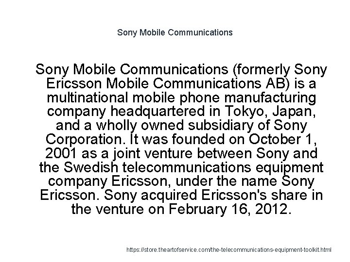 Sony Mobile Communications 1 Sony Mobile Communications (formerly Sony Ericsson Mobile Communications AB) is