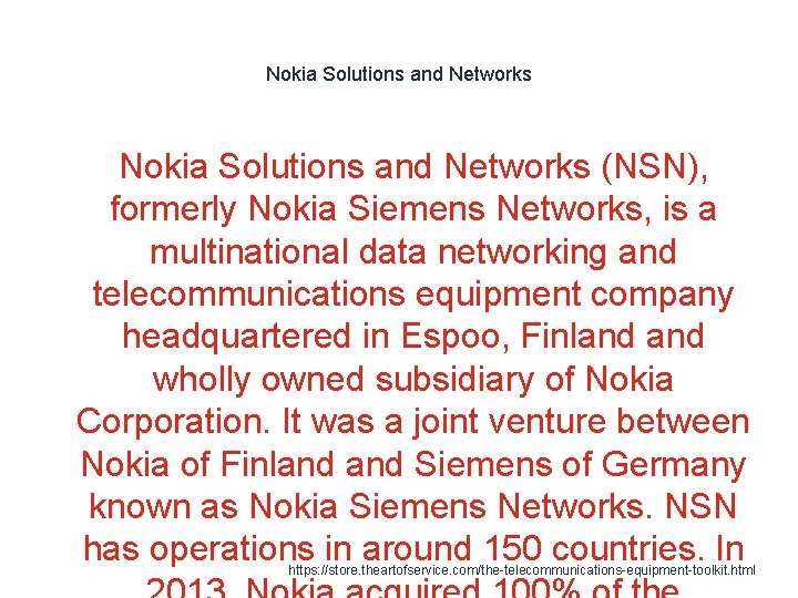 Nokia Solutions and Networks (NSN), formerly Nokia Siemens Networks, is a multinational data networking