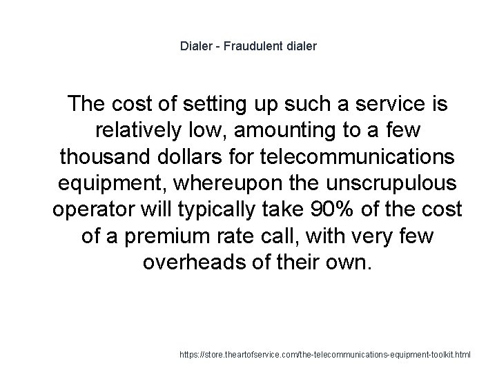Dialer - Fraudulent dialer 1 The cost of setting up such a service is