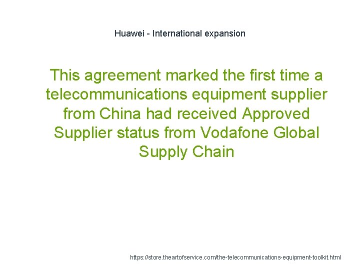 Huawei - International expansion 1 This agreement marked the first time a telecommunications equipment