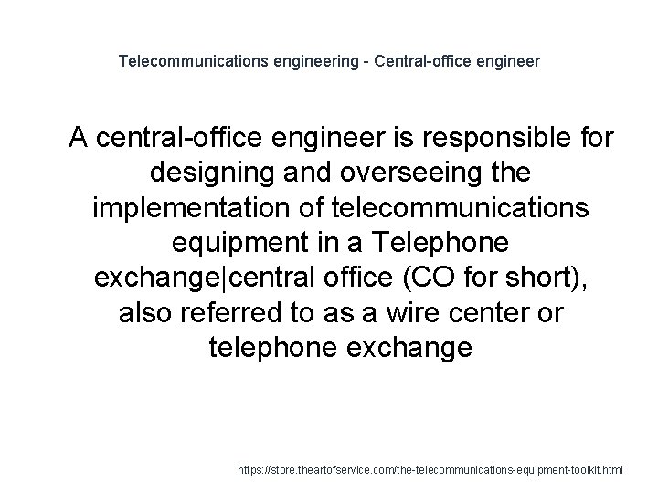 Telecommunications engineering - Central-office engineer 1 A central-office engineer is responsible for designing and
