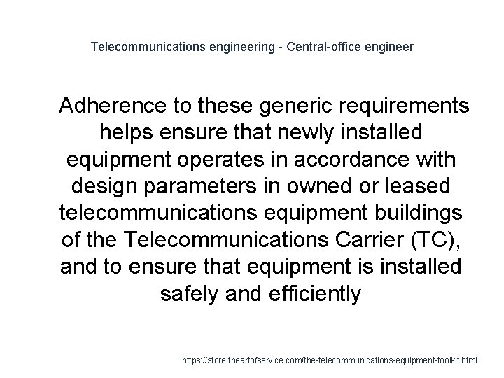 Telecommunications engineering - Central-office engineer 1 Adherence to these generic requirements helps ensure that