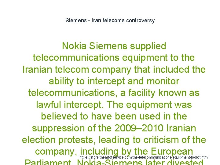 Siemens - Iran telecoms controversy Nokia Siemens supplied telecommunications equipment to the Iranian telecom