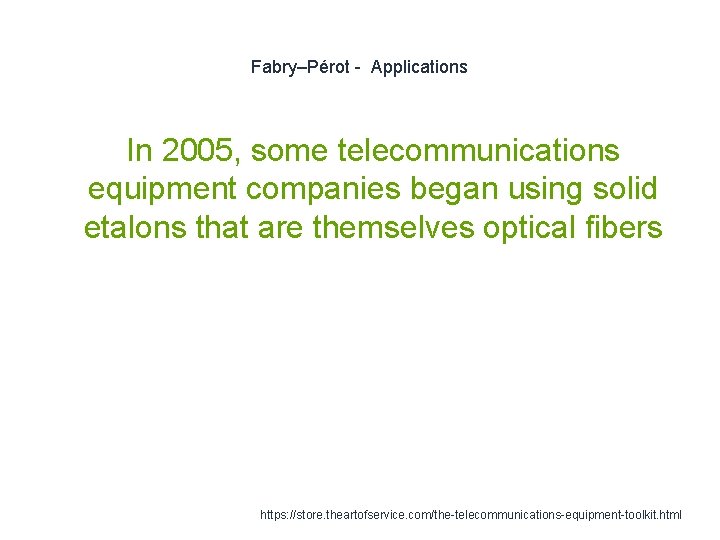 Fabry–Pérot - Applications In 2005, some telecommunications equipment companies began using solid etalons that