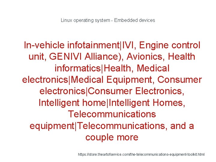 Linux operating system - Embedded devices 1 In-vehicle infotainment|IVI, Engine control unit, GENIVI Alliance),
