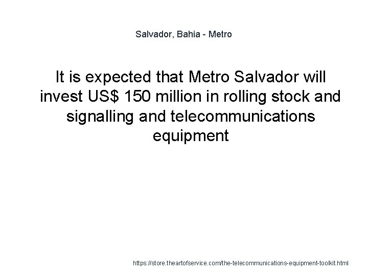 Salvador, Bahia - Metro It is expected that Metro Salvador will invest US$ 150