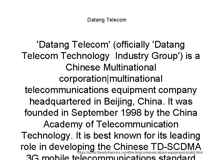 Datang Telecom 'Datang Telecom' (officially 'Datang Telecom Technology Industry Group') is a Chinese Multinational