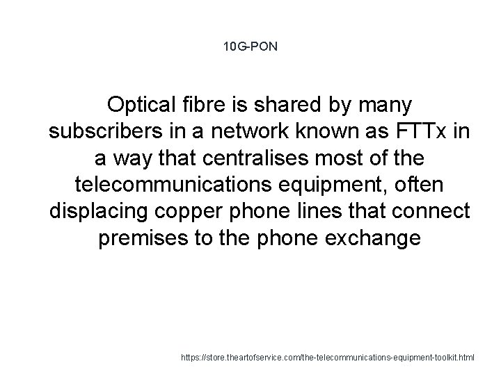 10 G-PON Optical fibre is shared by many subscribers in a network known as