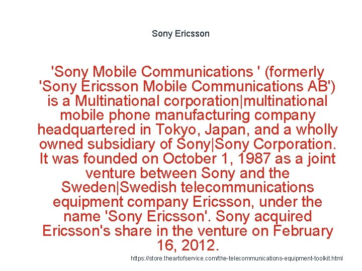 Sony Ericsson 'Sony Mobile Communications ' (formerly 'Sony Ericsson Mobile Communications AB') is a