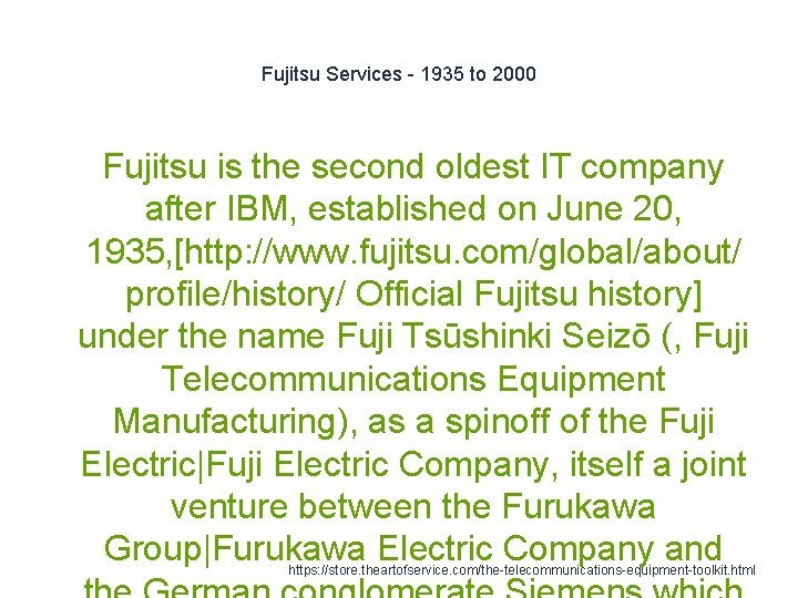 Fujitsu Services - 1935 to 2000 Fujitsu is the second oldest IT company after