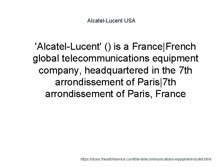 Alcatel-Lucent USA 1 'Alcatel-Lucent' () is a France|French global telecommunications equipment company, headquartered in