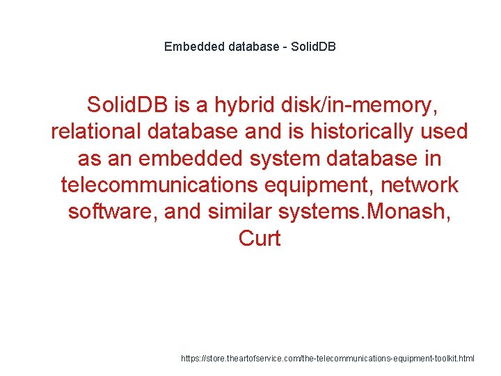Embedded database - Solid. DB is a hybrid disk/in-memory, relational database and is historically