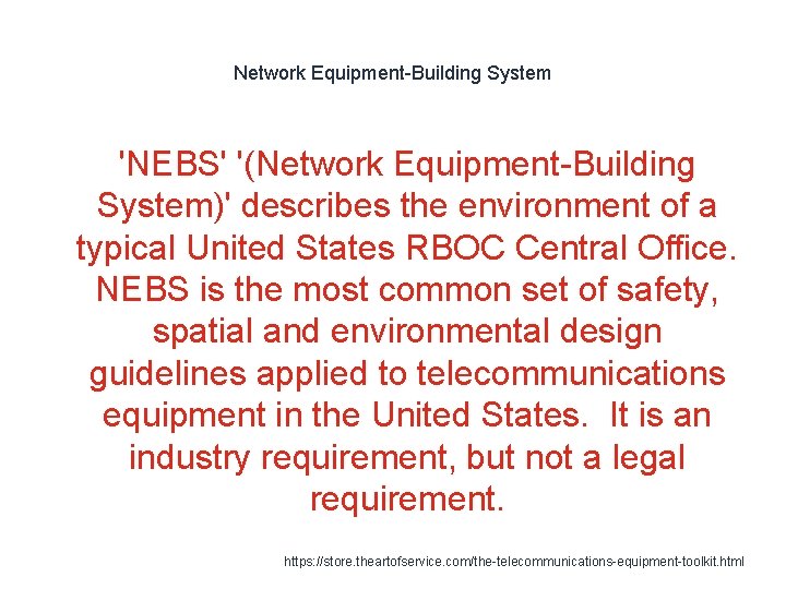 Network Equipment-Building System 'NEBS' '(Network Equipment-Building System)' describes the environment of a typical United
