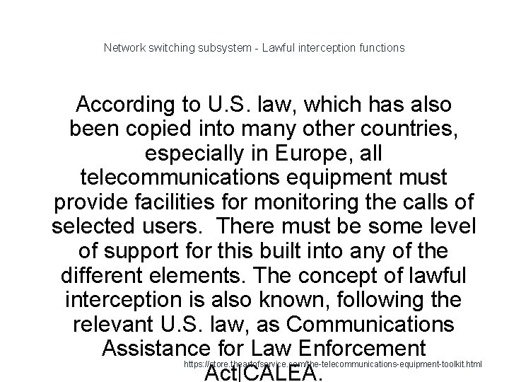 Network switching subsystem - Lawful interception functions According to U. S. law, which has