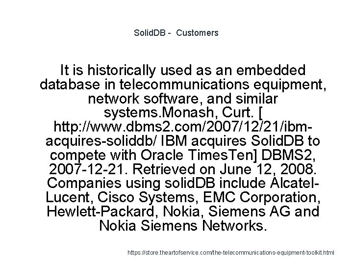 Solid. DB - Customers It is historically used as an embedded database in telecommunications