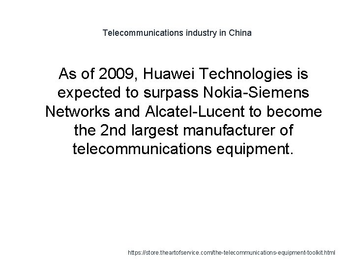 Telecommunications industry in China As of 2009, Huawei Technologies is expected to surpass Nokia-Siemens