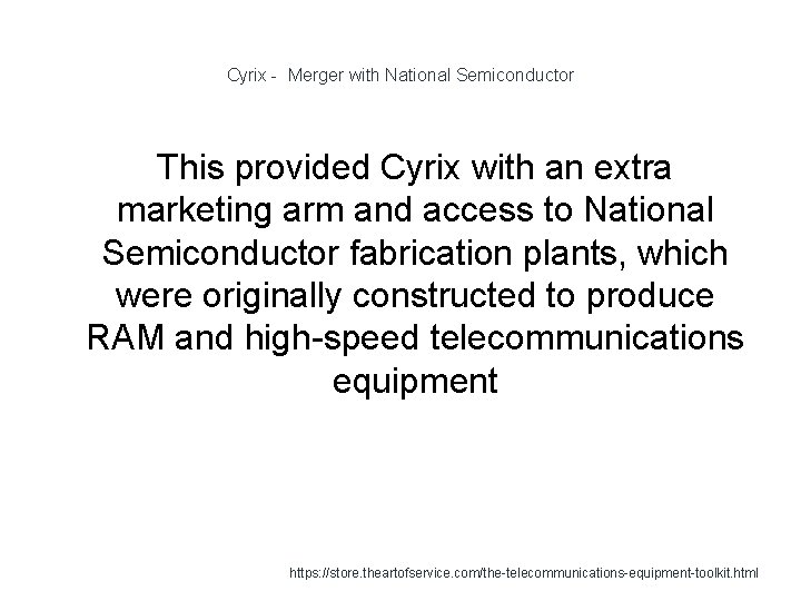 Cyrix - Merger with National Semiconductor This provided Cyrix with an extra marketing arm