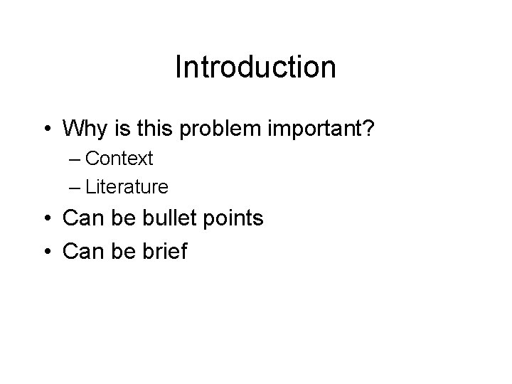 Introduction • Why is this problem important? – Context – Literature • Can be