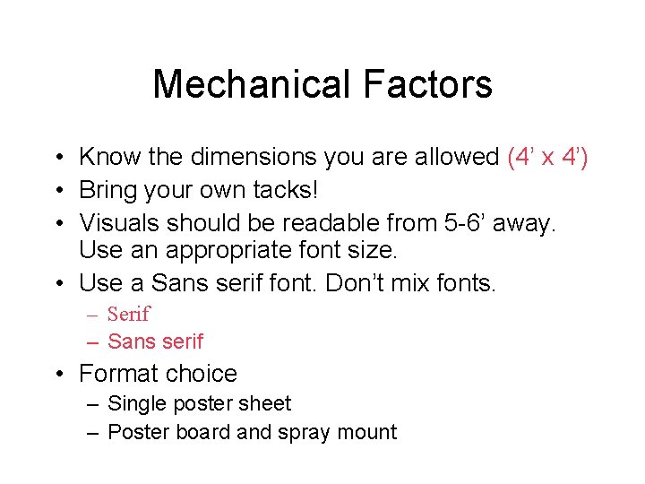 Mechanical Factors • Know the dimensions you are allowed (4’ x 4’) • Bring