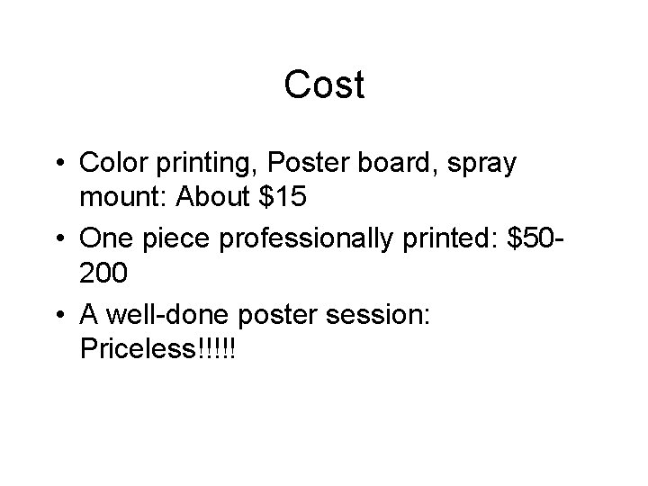 Cost • Color printing, Poster board, spray mount: About $15 • One piece professionally