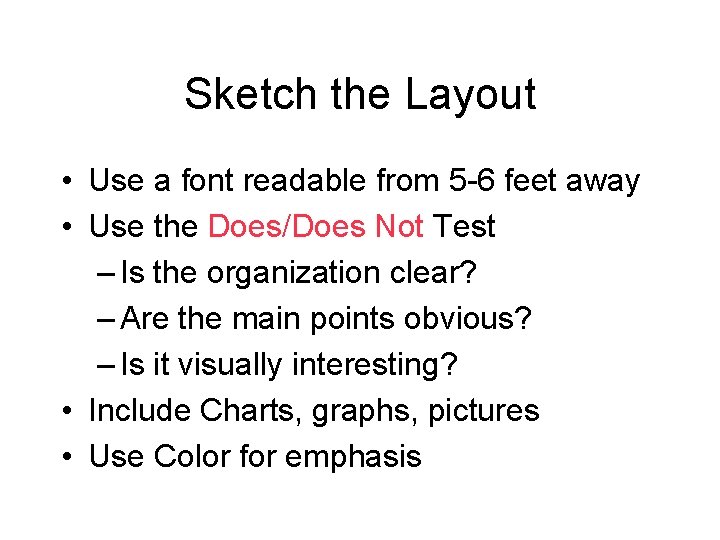 Sketch the Layout • Use a font readable from 5 -6 feet away •