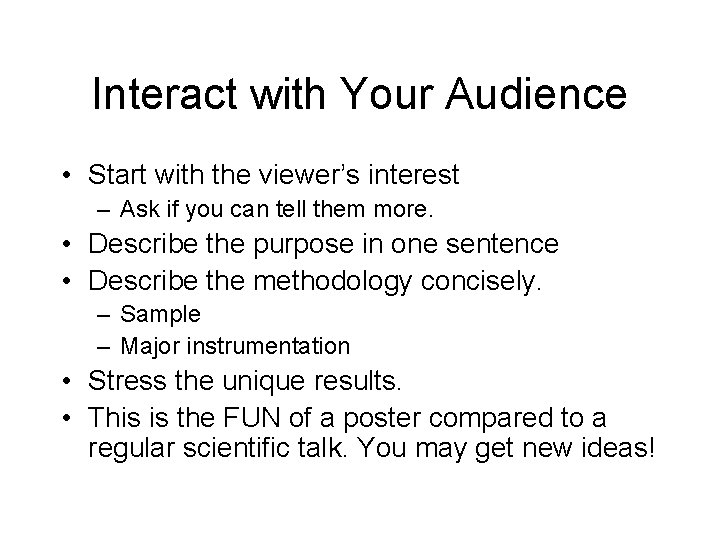 Interact with Your Audience • Start with the viewer’s interest – Ask if you