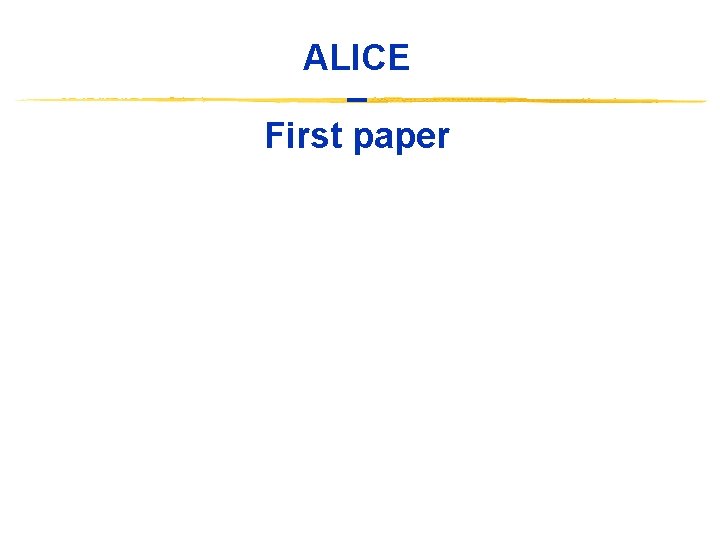 ALICE – First paper 