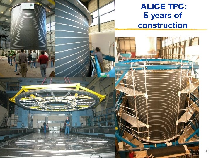 ALICE TPC: 5 years of construction 4 