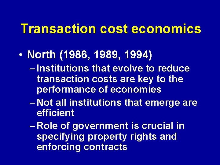 Transaction cost economics • North (1986, 1989, 1994) – Institutions that evolve to reduce Transaction cost economics • North (1986, 1989, 1994) – Institutions that evolve to reduce