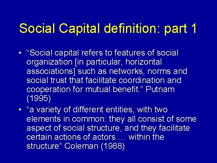 Social Capital definition: part 1 • “Social capital refers to features of social organization Social Capital definition: part 1 • “Social capital refers to features of social organization