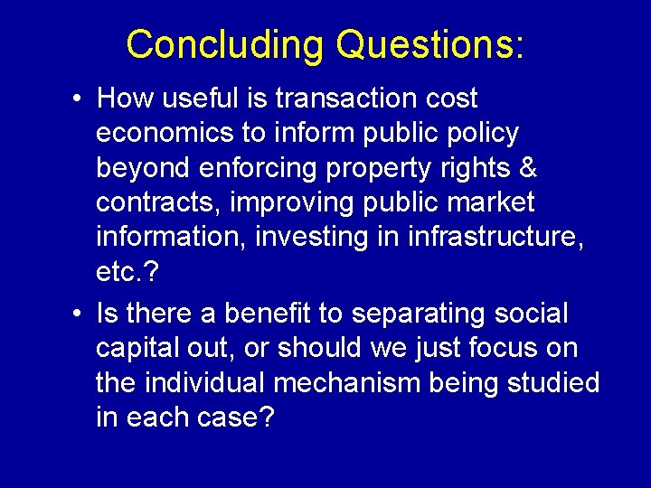 Concluding Questions: • How useful is transaction cost economics to inform public policy beyond Concluding Questions: • How useful is transaction cost economics to inform public policy beyond